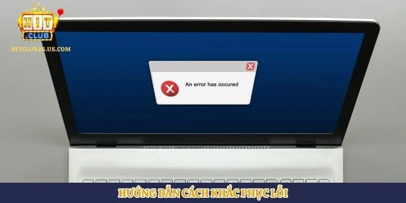 Đăng Nhập Hitclub | Hình số 4 Hướng dẫn cách khắc phục lỗi