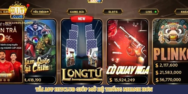 Tải App Hitclub | Hình số 1 Tải app Hitclub giúp mở hệ thống nhanh hơn