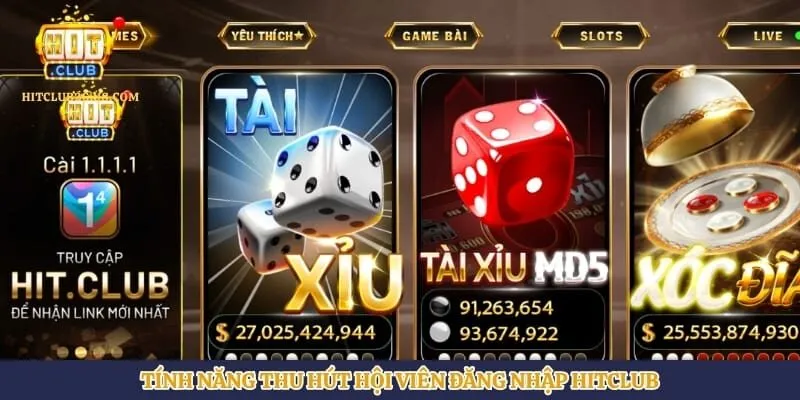Đăng Nhập Hitclub | Hình số 1 Tính năng thu hút hội viên đăng nhập Hitclub