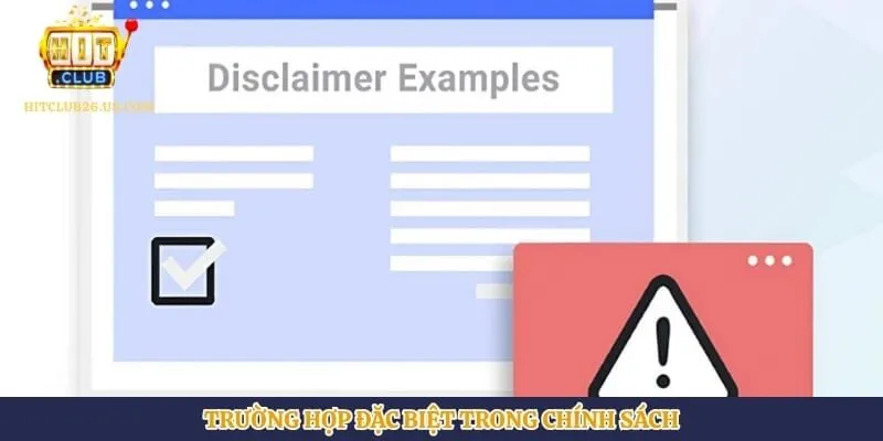 Từ Chối Trách Nhiệm | Hình số 4 Trường hợp đặc biệt trong chính sách