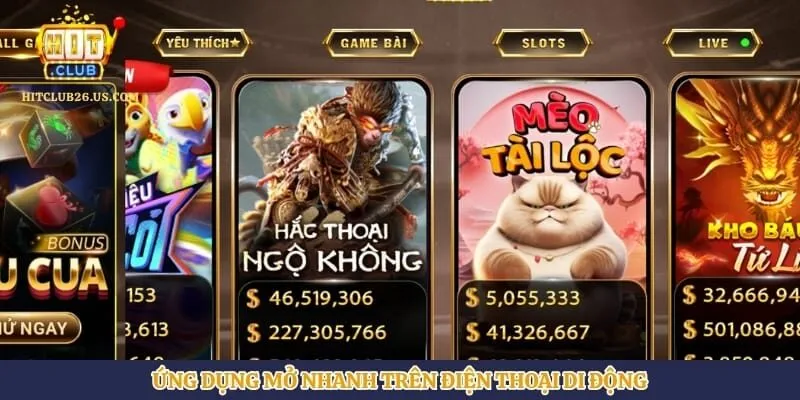 Tải App Hitclub | Hình số 3 Ứng dụng mở nhanh trên điện thoại di động